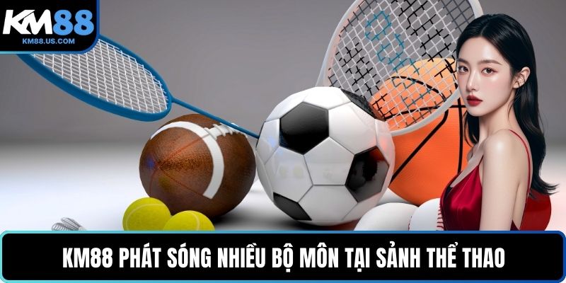 KM88 phát sóng nhiều bộ môn tại sảnh thể thao