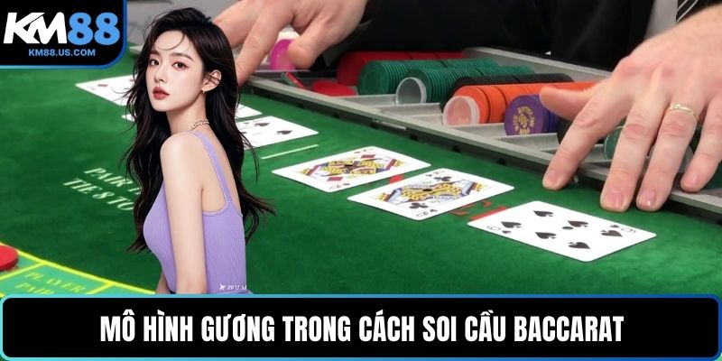 Mô hình gương trong cách soi cầu Baccarat