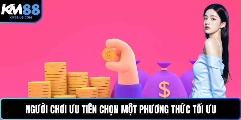 Người chơi ưu tiên chọn một phương thức tối ưu