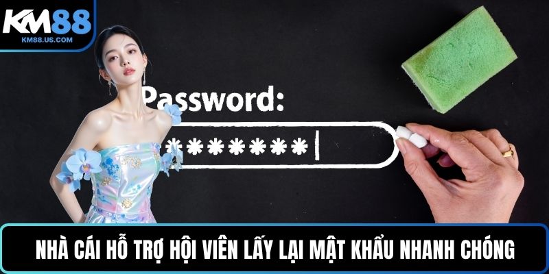 Nhà cái hỗ trợ hội viên lấy lại mật khẩu nhanh chóng