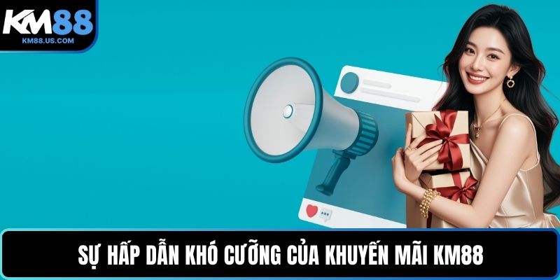 Sự hấp dẫn khó cưỡng của khuyến mãi KM88